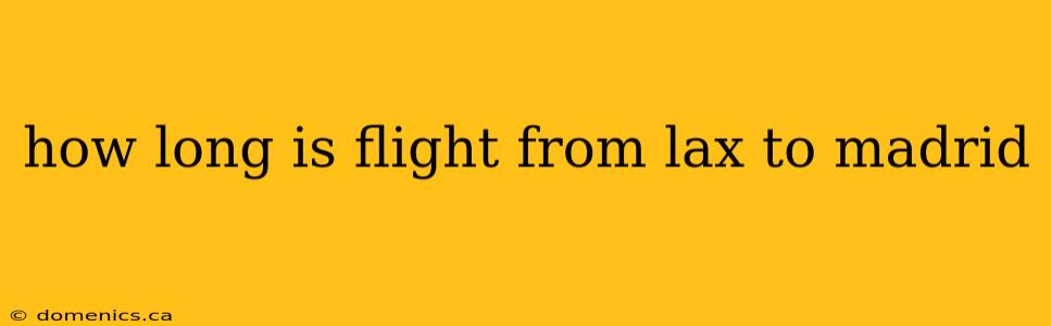 how long is flight from lax to madrid