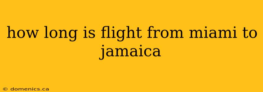 how long is flight from miami to jamaica