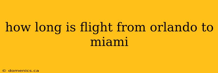 how long is flight from orlando to miami