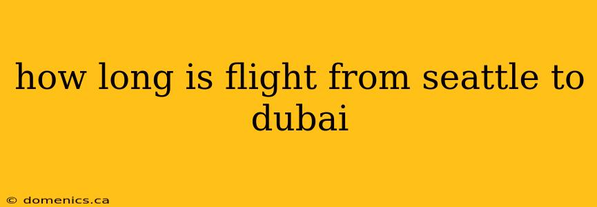 how long is flight from seattle to dubai