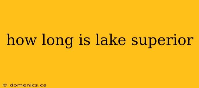 how long is lake superior