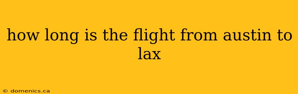 how long is the flight from austin to lax