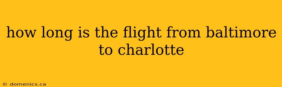 how long is the flight from baltimore to charlotte