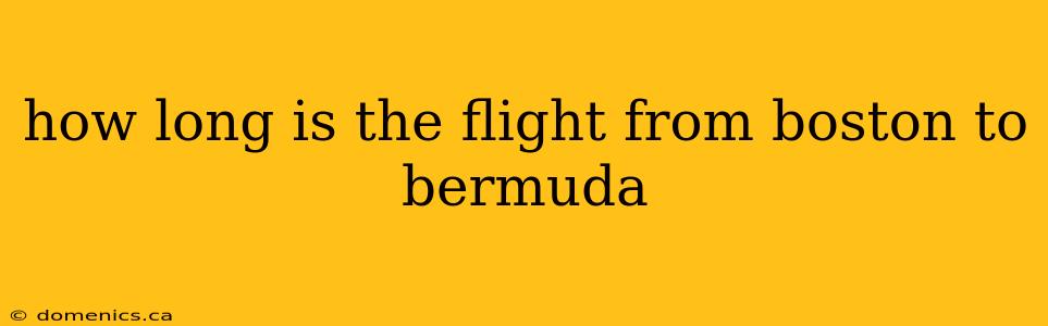 how long is the flight from boston to bermuda