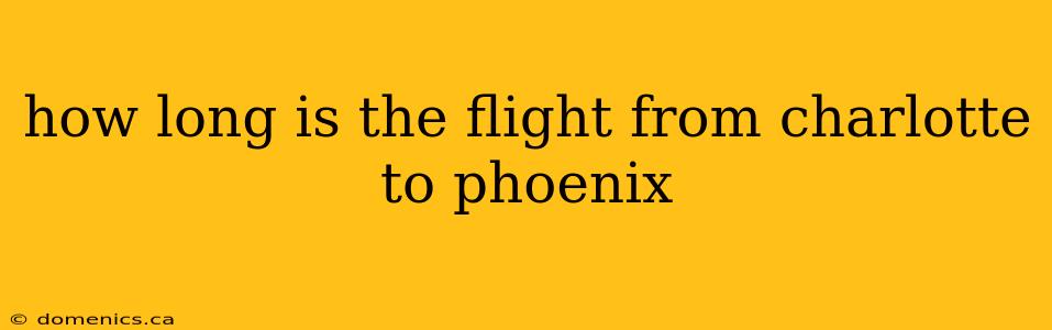 how long is the flight from charlotte to phoenix