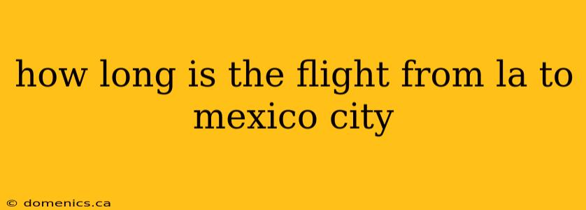 how long is the flight from la to mexico city