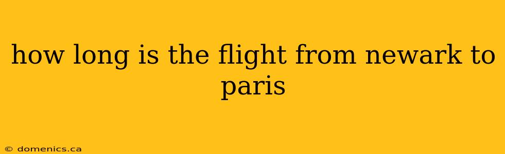 how long is the flight from newark to paris