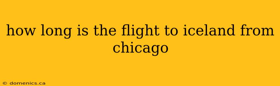 how long is the flight to iceland from chicago