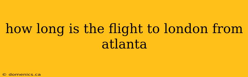 how long is the flight to london from atlanta