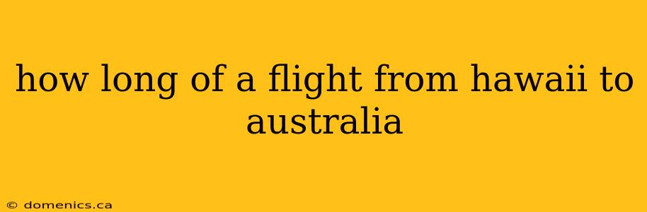 how long of a flight from hawaii to australia