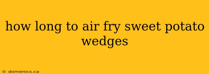 how long to air fry sweet potato wedges