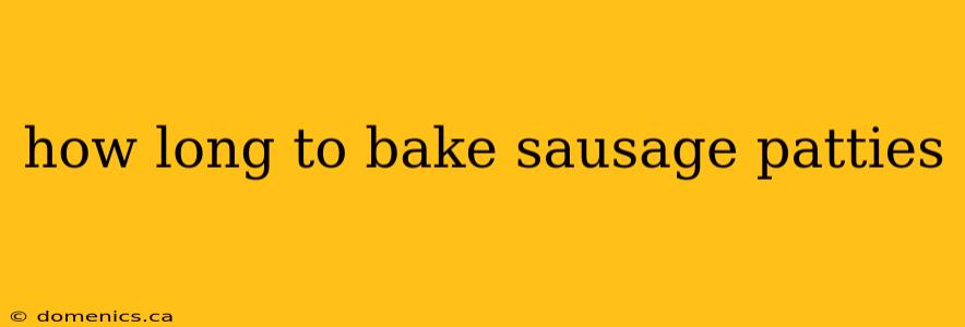 how long to bake sausage patties