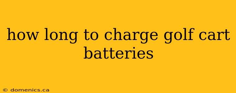 how long to charge golf cart batteries