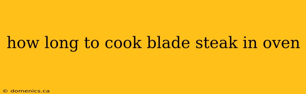 how long to cook blade steak in oven