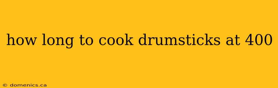 how long to cook drumsticks at 400