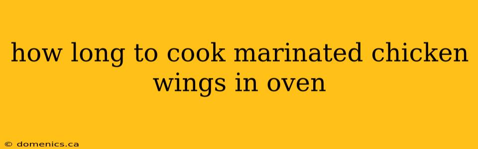 how long to cook marinated chicken wings in oven