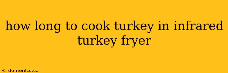 how long to cook turkey in infrared turkey fryer