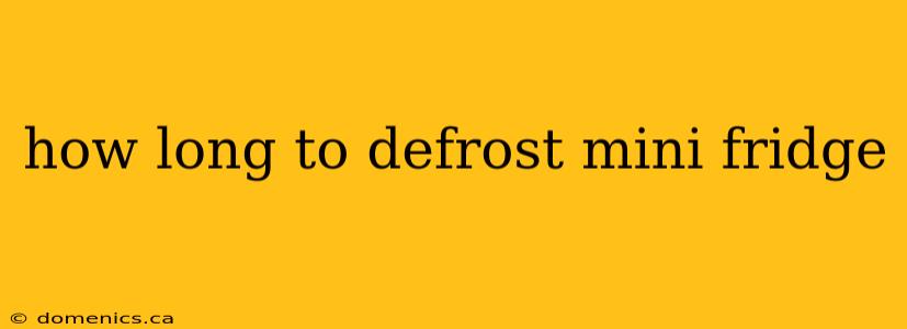 how long to defrost mini fridge