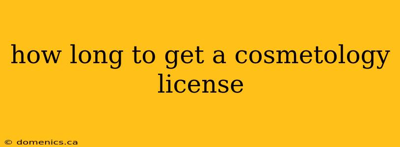 how long to get a cosmetology license