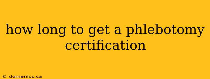 how long to get a phlebotomy certification