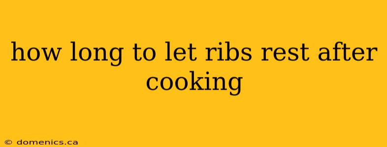 how long to let ribs rest after cooking