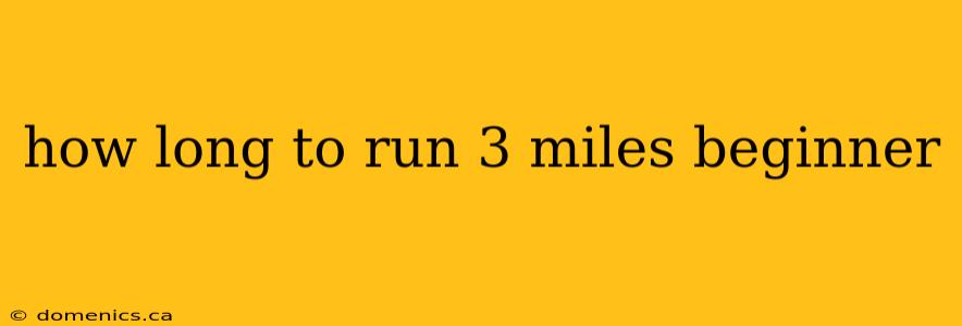 how long to run 3 miles beginner