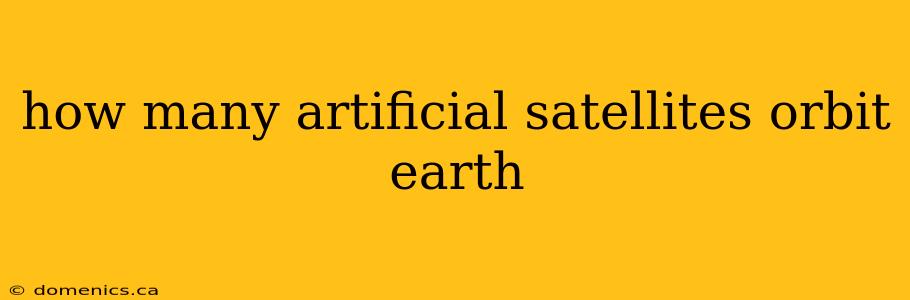 how many artificial satellites orbit earth