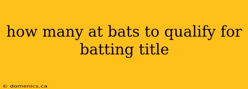 how many at bats to qualify for batting title