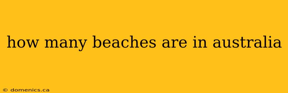 how many beaches are in australia