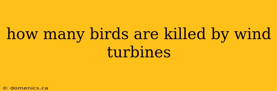 how many birds are killed by wind turbines