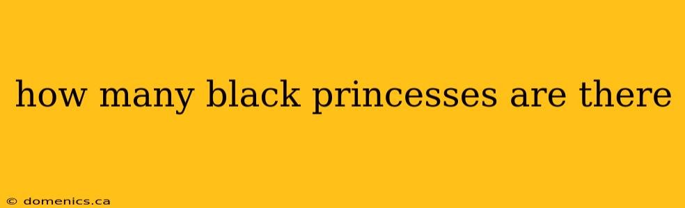 how many black princesses are there