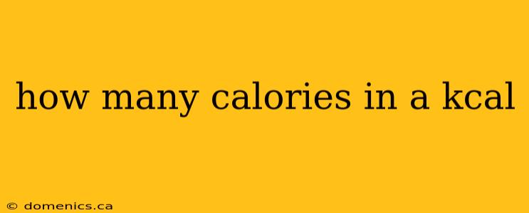 how many calories in a kcal