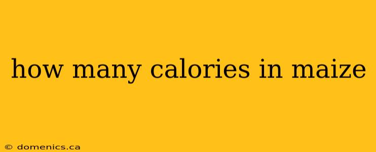 how many calories in maize