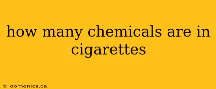 how many chemicals are in cigarettes