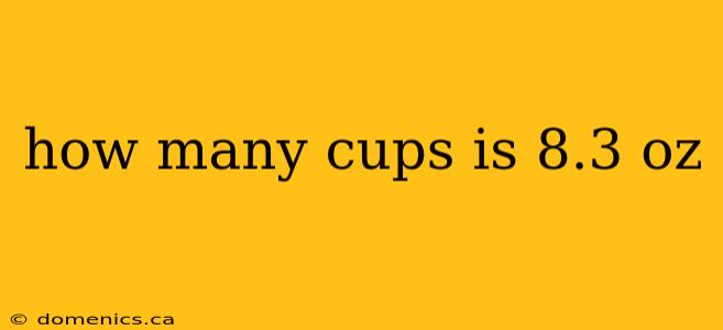 how many cups is 8.3 oz