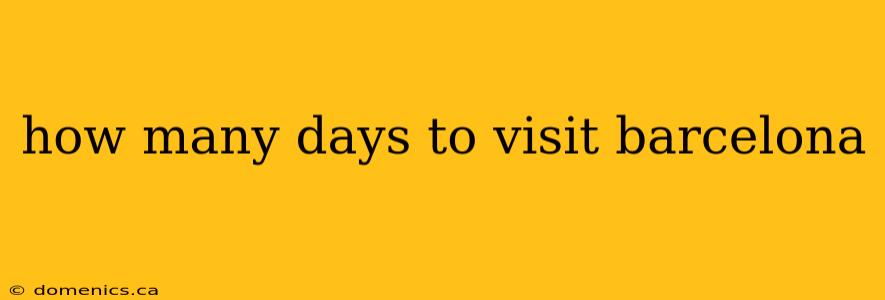 how many days to visit barcelona