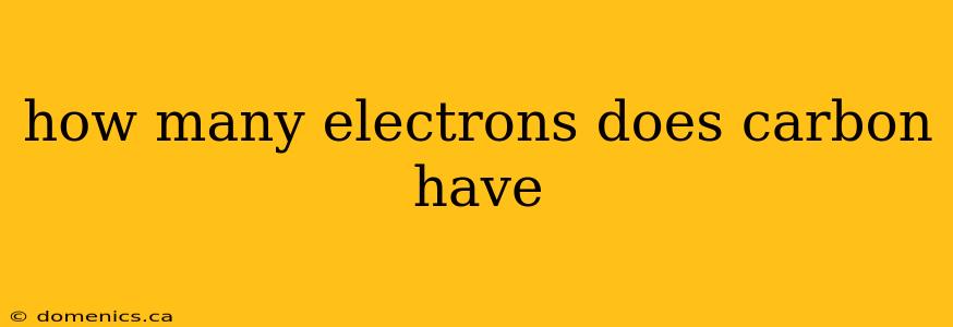 how many electrons does carbon have