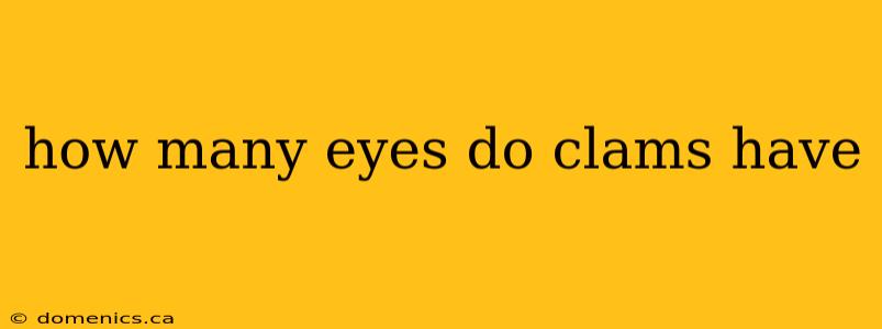 how many eyes do clams have