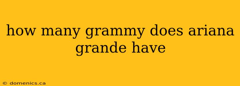 how many grammy does ariana grande have