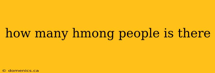 how many hmong people is there