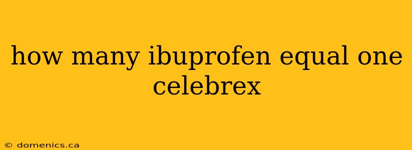 how many ibuprofen equal one celebrex