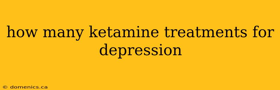 how many ketamine treatments for depression