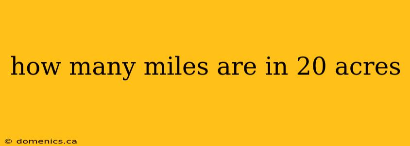 how many miles are in 20 acres