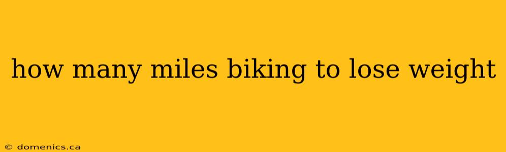 how many miles biking to lose weight