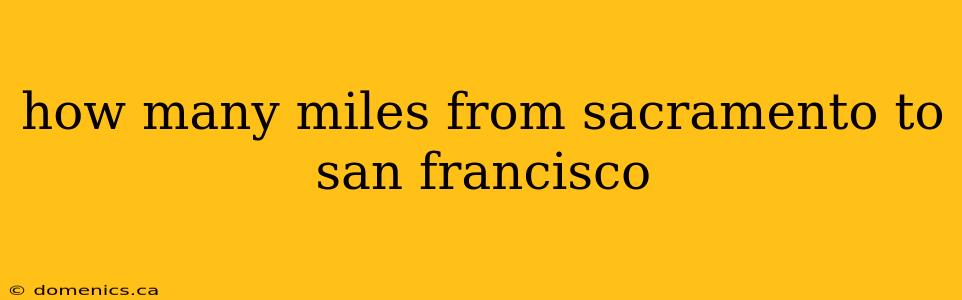 how many miles from sacramento to san francisco