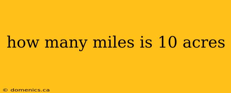 how many miles is 10 acres