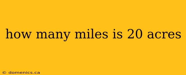 how many miles is 20 acres