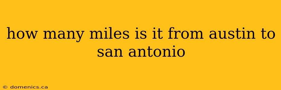 how many miles is it from austin to san antonio