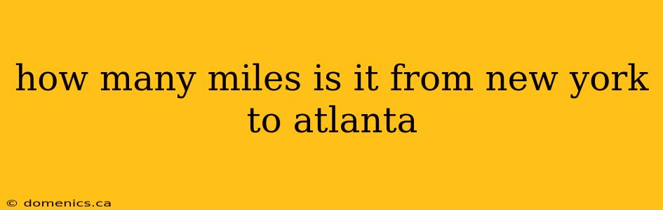 how many miles is it from new york to atlanta