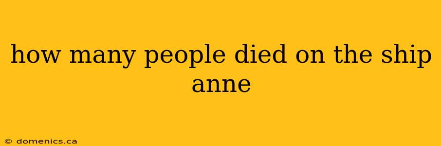 how many people died on the ship anne